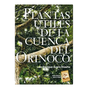 Plantas útiles de la cuenca del Orinoco, 2005
